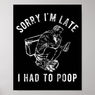 Póster Lo siento, estoy atrasado, tuve que comprar un ino