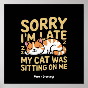 Póster Lo siento llego tarde mi gato estaba sentado sobre