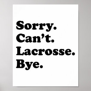 Póster Lo siento no puedo adiós - Gracioso Lacrosse