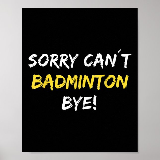 Póster Lo siento no puedo Badminton Bye Shuttle Reproduct (Frente)