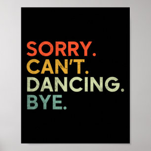 Póster Lo siento no puedo bailar adiós - Divertido bailan