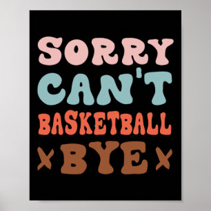 Póster Lo siento no puedo basketball Bye Groovy Funny Bas