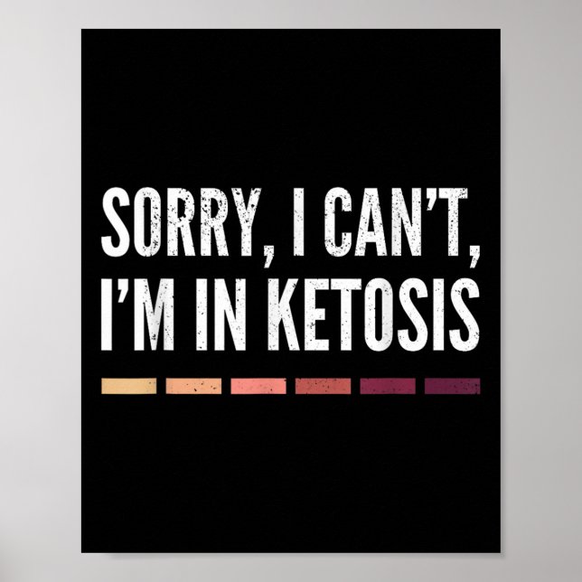Póster Lo siento, no puedo estar en Ketosis Funny Keto es (Frente)