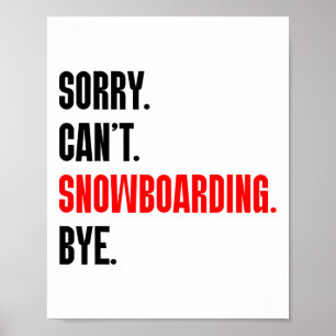 Póster Lo siento, no puedo hacer Snowboarding Bye