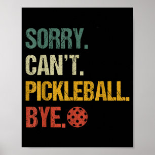 Póster Lo siento, no puedo jugar pickleball adiós jugador