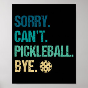 Póster Lo siento, no puedo jugar pickleball adiós jugador