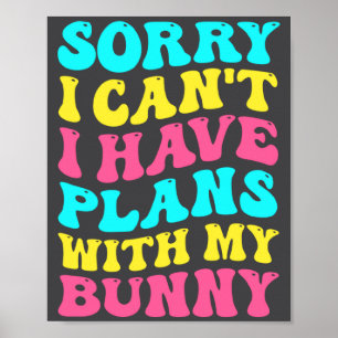 Póster Lo siento, no puedo, tengo planes con mi conejo de