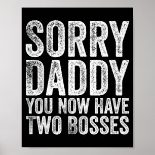 Póster Lo siento papá ahora tienes dos jefes divertido re
