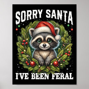 Póster Lo siento Santa he sido Feral Gracioso Raccoon Xma