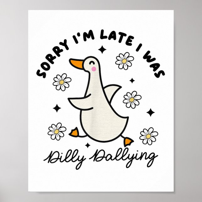 Póster Lo Siento Tarde, Estaba Dilly Dallying Goose (Frente)