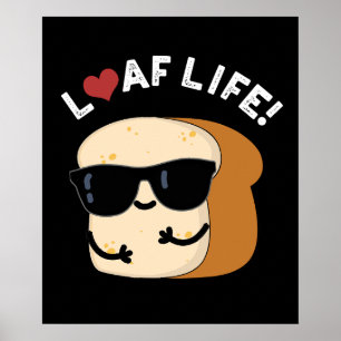 Póster Loaf Life Funny Bread Pun Dark BG