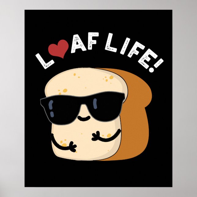 Póster Loaf Life Funny Bread Pun Dark BG (Frente)