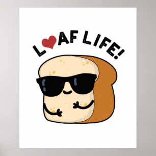 Póster Loaf Life Funny Pun de Pan Positivo
