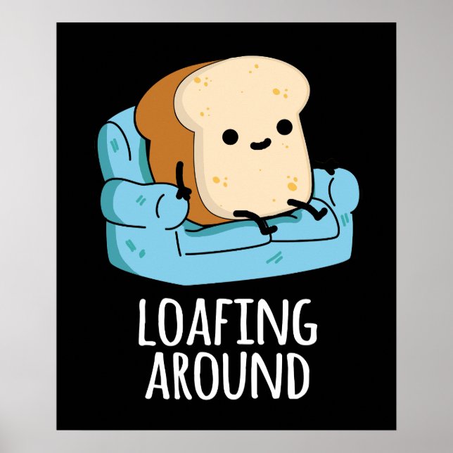 Póster Loafing en torno al divertido pan Pun Dark BG (Frente)