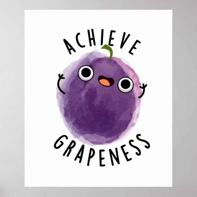 Póster Lograr la Grapeness Positive Grape Pun (Frente)