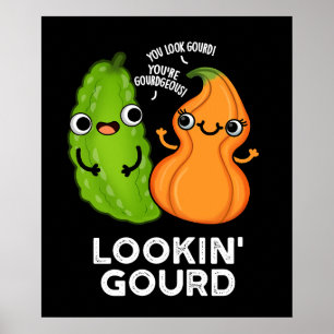 Póster Lookin Gourd Funny Veggie Pun Dark BG