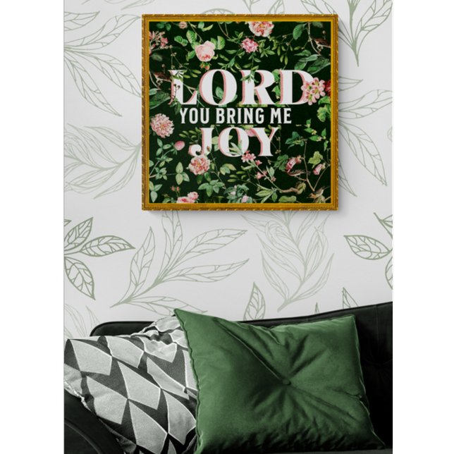 Póster Lord You Bring Me Joy Floral Christian (Subido por el creador)