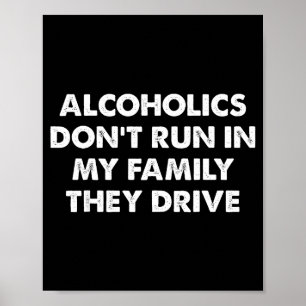 Póster Los alcohólicos no corren en mi familia, conducen