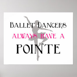 Póster Los bailarines de ballet siempre tienen un poster 