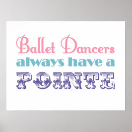 Póster Los bailarines de ballet siempre tienen un poster 