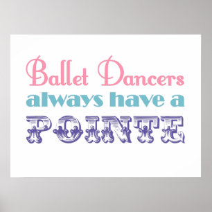 Póster Los bailarines de ballet siempre tienen un poster