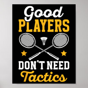 Póster Los buenos jugadores de Badminton no necesitan lan