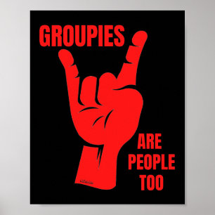 Póster LOS GROUPIES SON GENTE DEMASIADO fan de la música