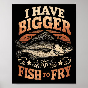 Póster Los hombres tienen peces más grandes para freír di
