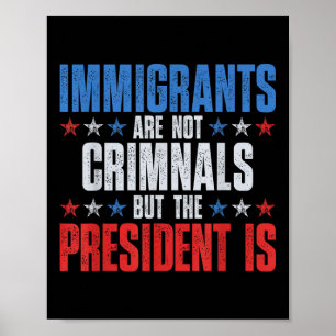 Póster Los inmigrantes no son criminales, pero el preside