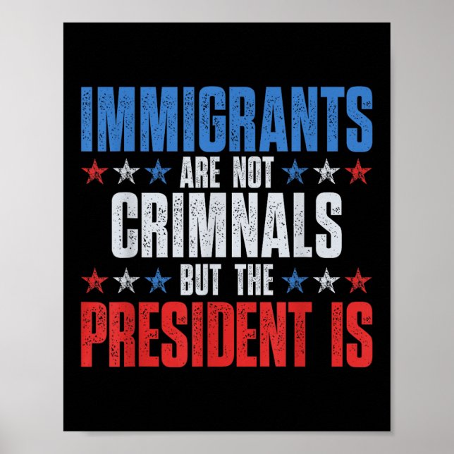 Póster Los inmigrantes no son criminales, pero el preside (Frente)