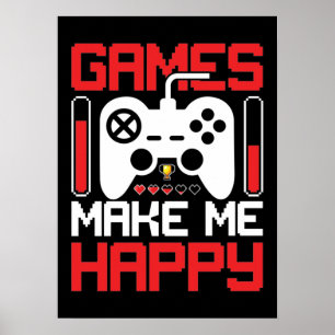 Póster Los juegos me hacen feliz - Gracioso videojugador,