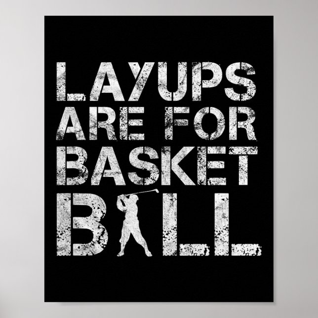 Póster Los Layups Son Para Baloncesto - Golfer - Funny Go (Frente)