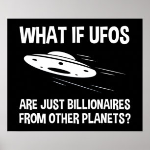 Póster Los OVNIs son solo billonarios de otros planetas