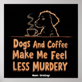 Póster Los Perros y el Café Me Hacen Sentir Menos Asesino