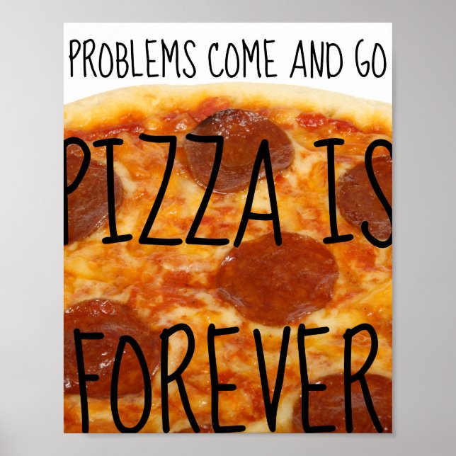 Póster Los problemas van y vienen, la pizza es para siemp (Frente)
