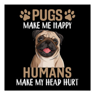 Póster Los Pugs Me Hacen Feliz Los Humanos Me Hacen Dolor