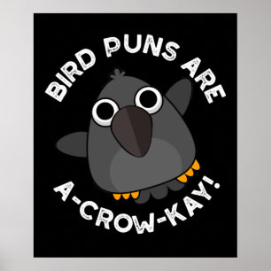Póster Los Puntajes De Pájaro Son A-Crow-Kay Funny Crow P