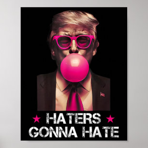 Póster Los que odian van a odiar chistoso Trump chicle Do