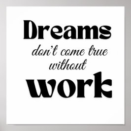 Póster Los sueños sólo se hacen realidad a través del tra