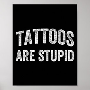 Póster Los Tatuajes Son Una Camisa Estúpida Que No Le Gus
