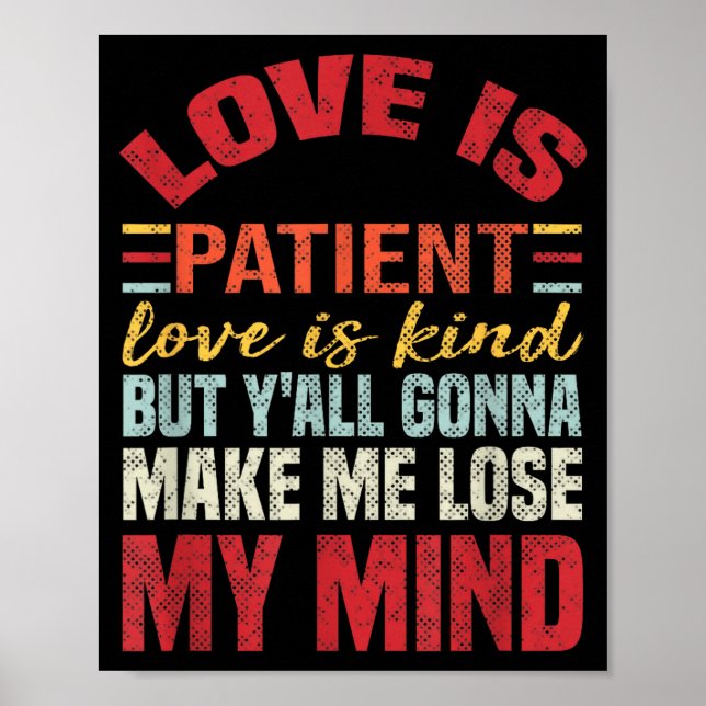 Póster Love Is Patient Love Is Kind But Y'all Gonna Make  (Frente)