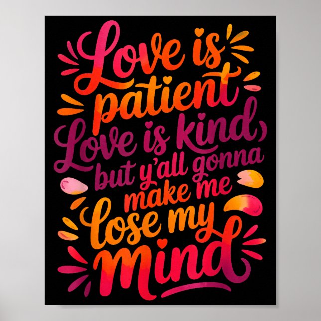 Póster Love Is Patient Love Is Kind But Y'all Gonna Make  (Frente)