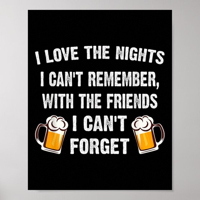 Póster Love The Nights I Can't Remember With Friends I Ca (Frente)