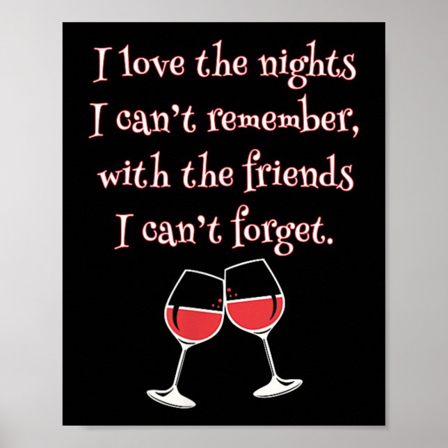 Póster Love The Nights I Can't Remember With Friends I Ca (Frente)