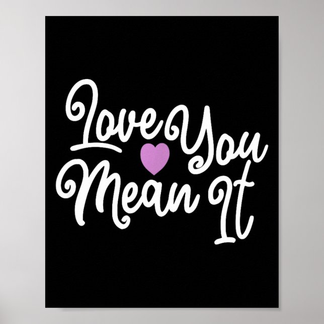 Póster Love You Mean It Valentines Day Insrational Novelt (Frente)
