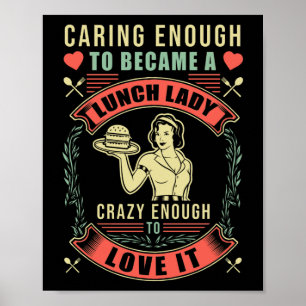 Póster Lunch Lady Caring Enough To Became A Lunch Lady