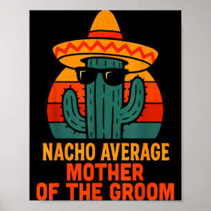 Póster Madre promedio del novio divertida boda nacho