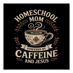 Póster Madre que Educa en Casa Impulsada por Cafeína y Je