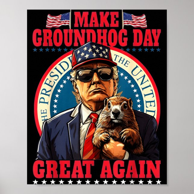Póster Make Groundhog Day Great Again Funny Trump Holding (Frente)