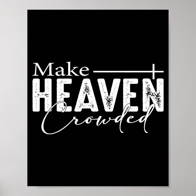 Póster Make Heaven Crowded Christian Faith Bible Heaven C (Frente)